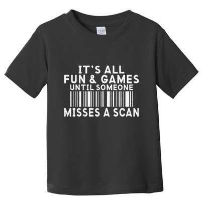 Its All Fun And Games Until Someone Misses A Scan Postal Toddler T-Shirt