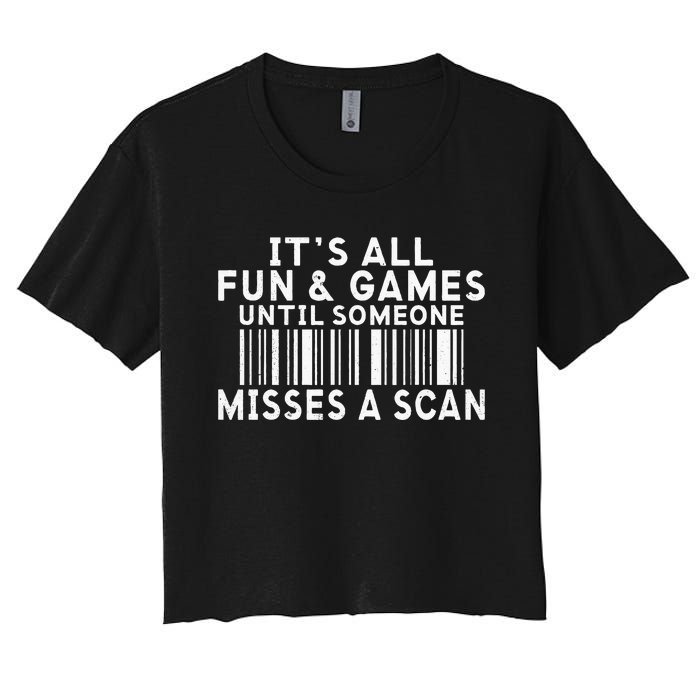 Its All Fun And Games Until Someone Misses A Scan Postal Women's Crop Top Tee