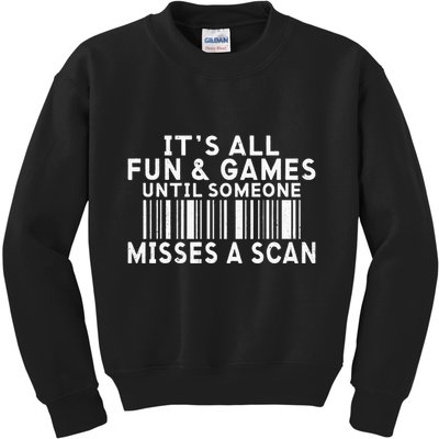 Its All Fun And Games Until Someone Misses A Scan Postal Kids Sweatshirt