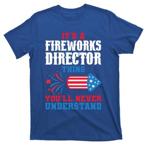 Its A Fireworks Director Thing Firework Director Funny Gift T-Shirt