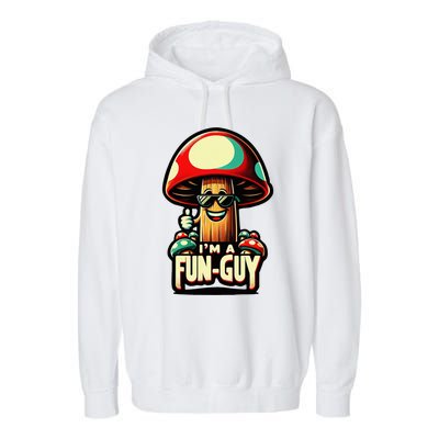 IM A Fun Guy Amusing Mushroom EnthusiastS Funny Pun Garment-Dyed Fleece Hoodie