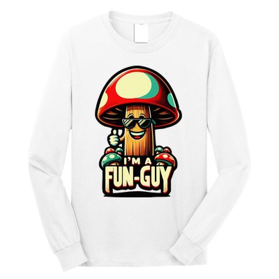 IM A Fun Guy Amusing Mushroom EnthusiastS Funny Pun Long Sleeve Shirt