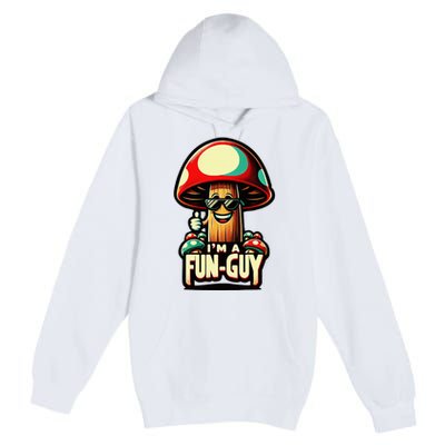 IM A Fun Guy Amusing Mushroom EnthusiastS Funny Pun Premium Pullover Hoodie