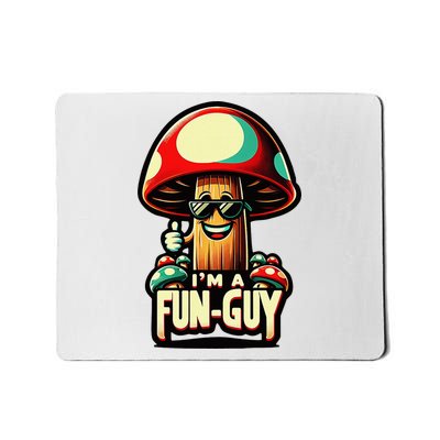 IM A Fun Guy Amusing Mushroom EnthusiastS Funny Pun Mousepad