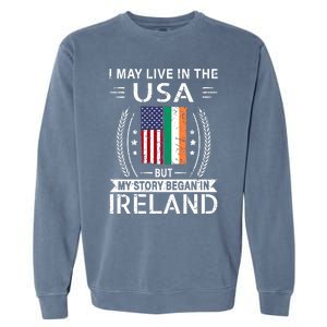 Irish American Flag Gift Meaningful Gift My Story Began In Ireland Garment-Dyed Sweatshirt