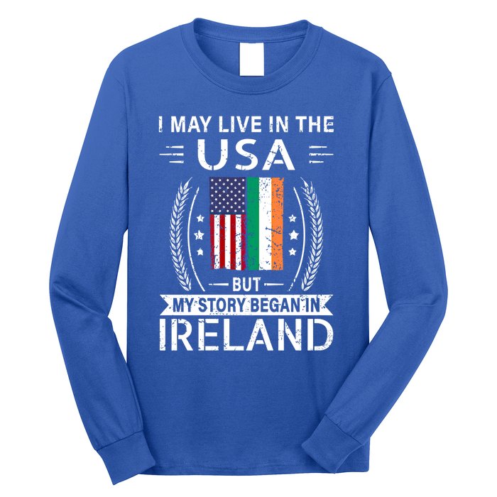 Irish American Flag Gift Meaningful Gift My Story Began In Ireland Long Sleeve Shirt