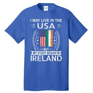 Irish American Flag Gift Meaningful Gift My Story Began In Ireland Tall T-Shirt