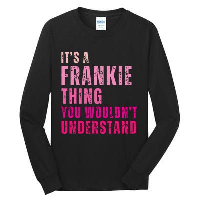 ItS A Frankie Thing You WouldnT Understand Vintage Tall Long Sleeve T-Shirt