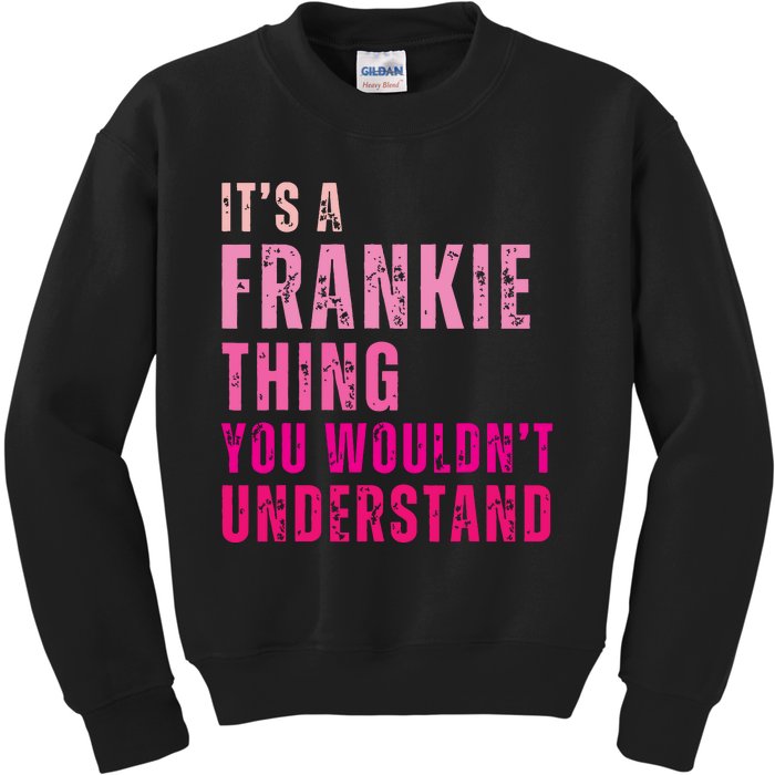 ItS A Frankie Thing You WouldnT Understand Vintage Kids Sweatshirt