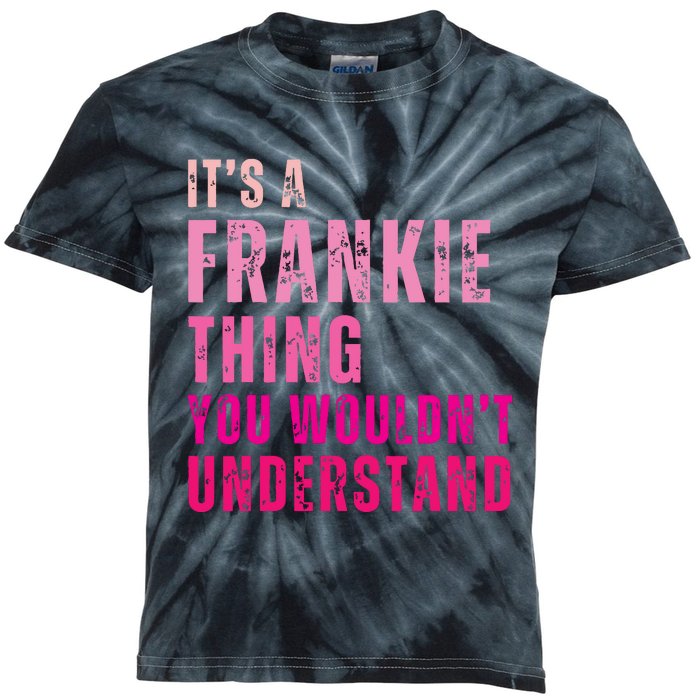 ItS A Frankie Thing You WouldnT Understand Vintage Kids Tie-Dye T-Shirt