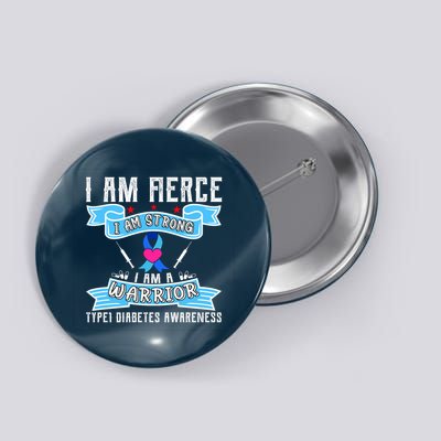 I Am Fierce Strong A Warrior Type 1 Diabetes Awareness Button