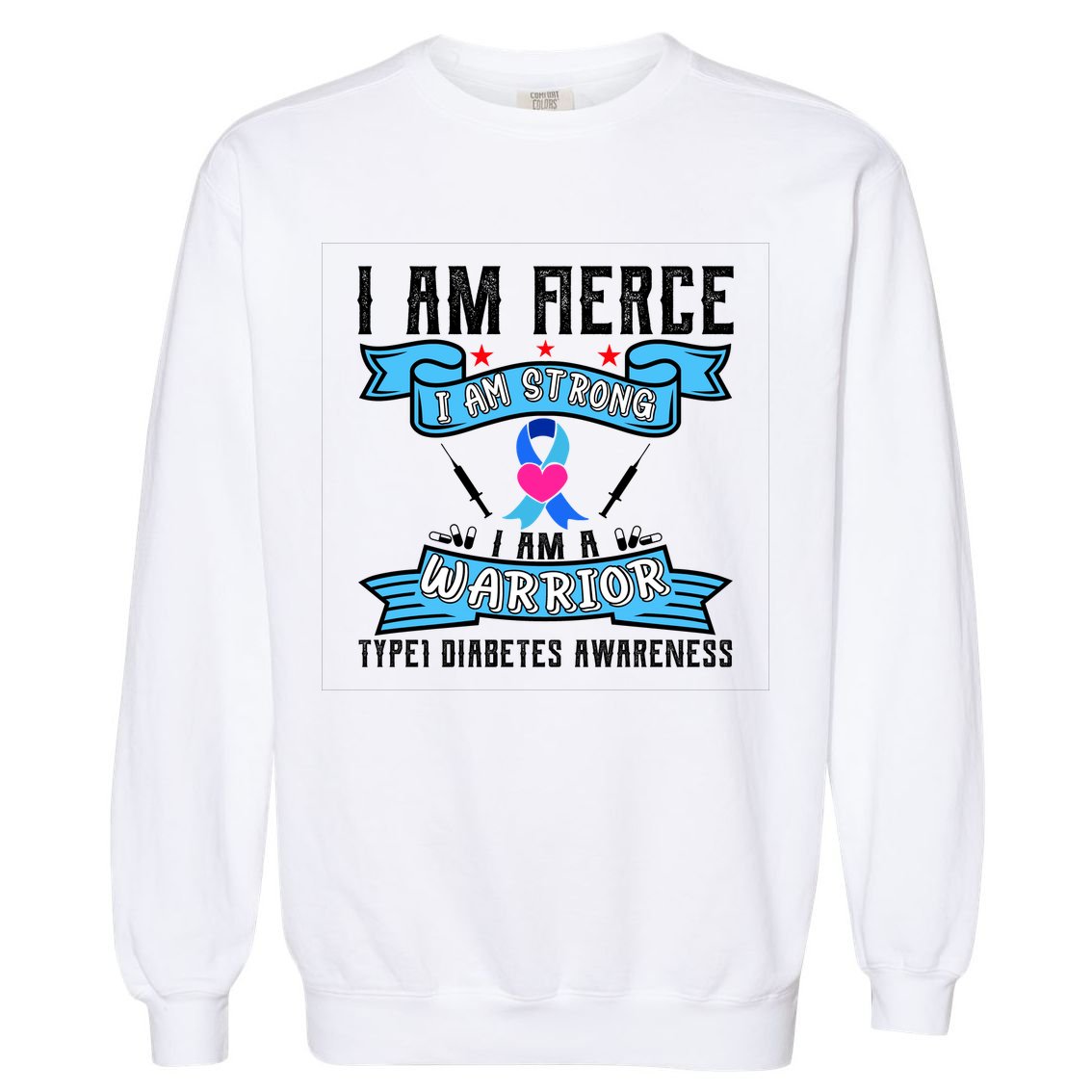 I Am Fierce Strong A Warrior Type 1 Diabetes Awareness Garment-Dyed Sweatshirt