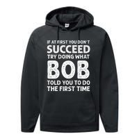 If At First You Dont Succeed Try Doing What Bob Told You To Performance Fleece Hoodie