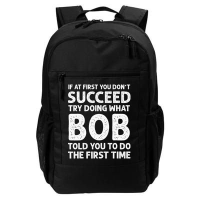 If At First You Dont Succeed Try Doing What Bob Told You To Daily Commute Backpack