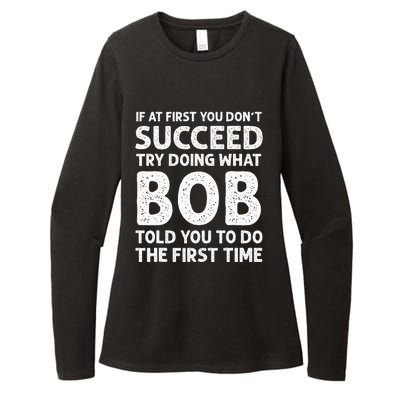 If At First You Dont Succeed Try Doing What Bob Told You To Womens CVC Long Sleeve Shirt