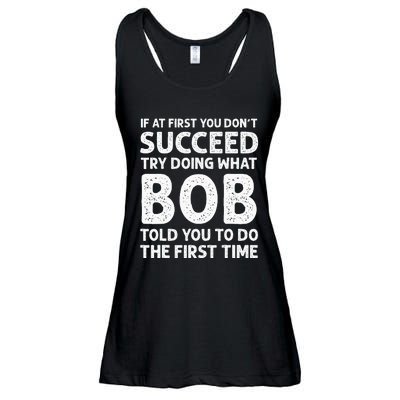 If At First You Dont Succeed Try Doing What Bob Told You To Ladies Essential Flowy Tank