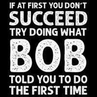 If At First You Dont Succeed Try Doing What Bob Told You To 16 in Basic Backpack