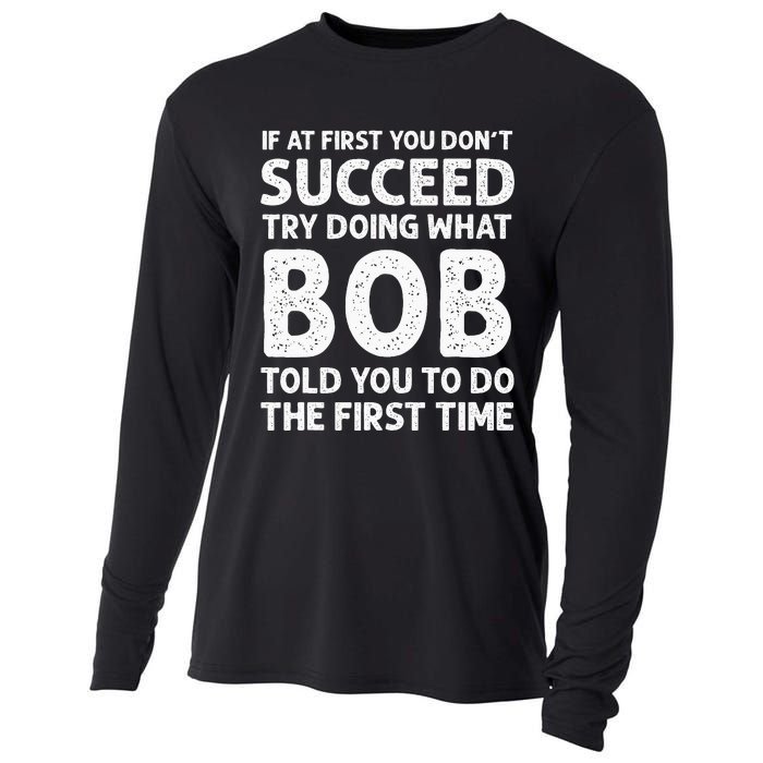 If At First You Dont Succeed Try Doing What Bob Told You To Cooling Performance Long Sleeve Crew