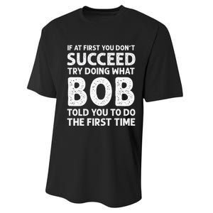 If At First You Dont Succeed Try Doing What Bob Told You To Performance Sprint T-Shirt