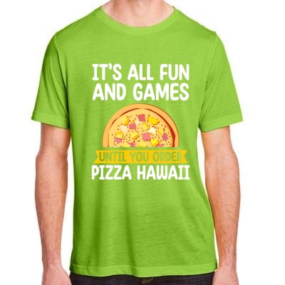 Its All Fun And Games Pizza Hawaii Hater Pizza Maker Gift Adult ChromaSoft Performance T-Shirt