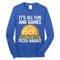 Its All Fun And Games Pizza Hawaii Hater Pizza Maker Gift Long Sleeve Shirt