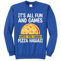 Its All Fun And Games Pizza Hawaii Hater Pizza Maker Gift Sweatshirt