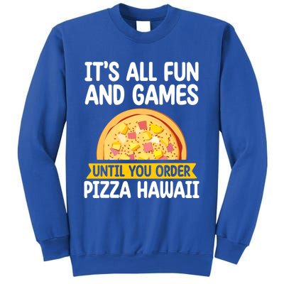 Its All Fun And Games Pizza Hawaii Hater Pizza Maker Gift Sweatshirt