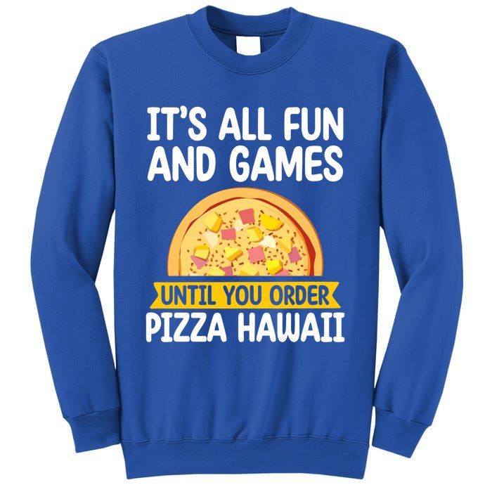 Its All Fun And Games Pizza Hawaii Hater Pizza Maker Gift Sweatshirt