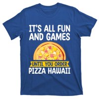 Its All Fun And Games Pizza Hawaii Hater Pizza Maker Gift T-Shirt