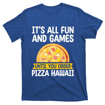 Its All Fun And Games Pizza Hawaii Hater Pizza Maker Gift T-Shirt