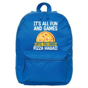 Its All Fun And Games Pizza Hawaii Hater Pizza Maker Gift 16 in Basic Backpack