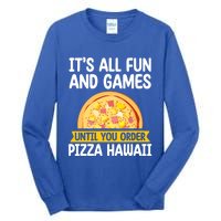 Its All Fun And Games Pizza Hawaii Hater Pizza Maker Gift Tall Long Sleeve T-Shirt