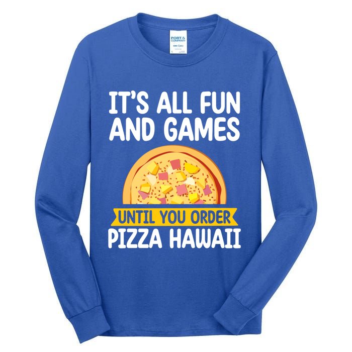 Its All Fun And Games Pizza Hawaii Hater Pizza Maker Gift Tall Long Sleeve T-Shirt