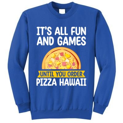 Its All Fun And Games Pizza Hawaii Hater Pizza Maker Gift Tall Sweatshirt