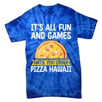 Its All Fun And Games Pizza Hawaii Hater Pizza Maker Gift Tie-Dye T-Shirt