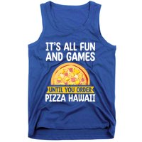 Its All Fun And Games Pizza Hawaii Hater Pizza Maker Gift Tank Top