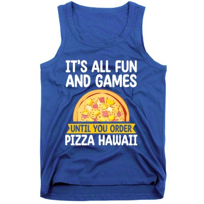 Its All Fun And Games Pizza Hawaii Hater Pizza Maker Gift Tank Top