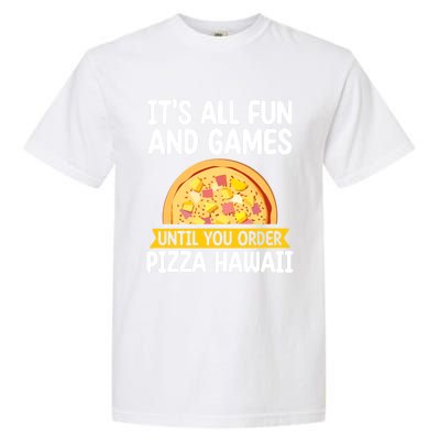 Its All Fun And Games Pizza Hawaii Hater Pizza Maker Gift Garment-Dyed Heavyweight T-Shirt