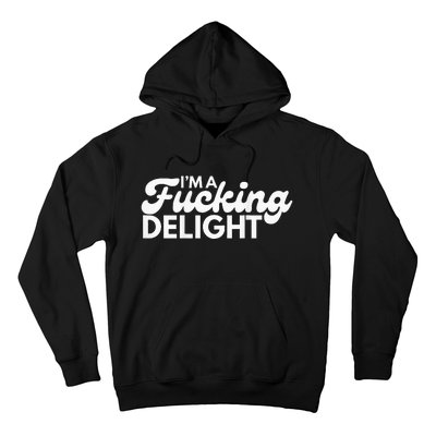 Im A Fucking Delight Funny Sarcasm Hoodie