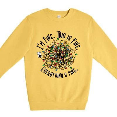 I Am Fine This Is Fine Everything Is Fine MomS Christmas Gift Premium Crewneck Sweatshirt