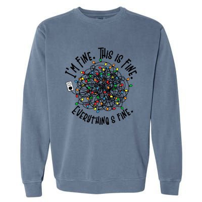 I Am Fine This Is Fine Everything Is Fine MomS Christmas Gift Garment-Dyed Sweatshirt