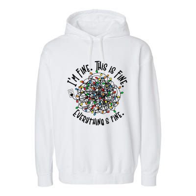 I Am Fine This Is Fine Everything Is Fine MomS Christmas Gift Garment-Dyed Fleece Hoodie