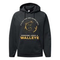 ItS All Fun Games Until Someone Loses A Walleye Fishing Performance Fleece Hoodie