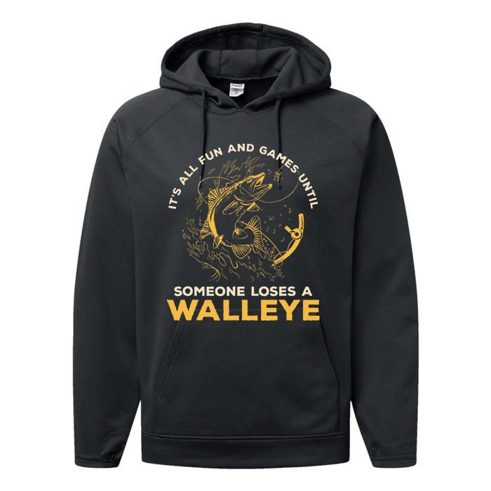 ItS All Fun Games Until Someone Loses A Walleye Fishing Performance Fleece Hoodie