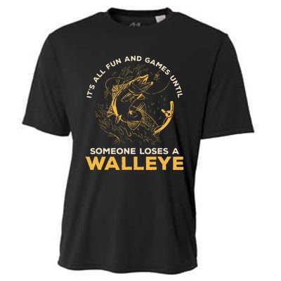 ItS All Fun Games Until Someone Loses A Walleye Fishing Cooling Performance Crew T-Shirt