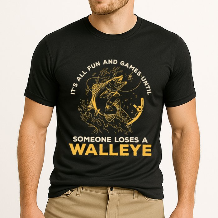 ItS All Fun Games Until Someone Loses A Walleye Fishing Cooling Performance Crew T-Shirt