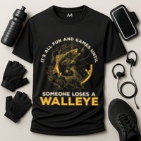 ItS All Fun Games Until Someone Loses A Walleye Fishing Cooling Performance Crew T-Shirt