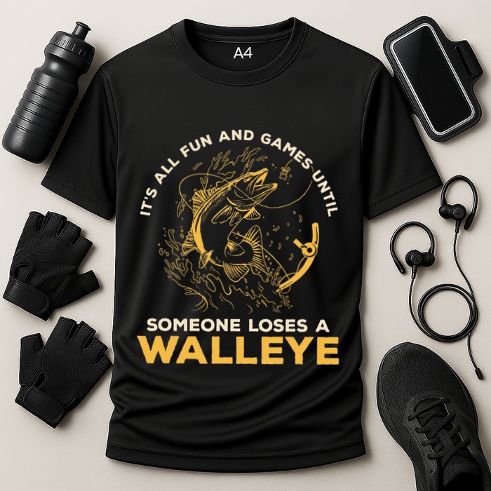 ItS All Fun Games Until Someone Loses A Walleye Fishing Cooling Performance Crew T-Shirt