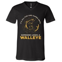 ItS All Fun Games Until Someone Loses A Walleye Fishing V-Neck T-Shirt