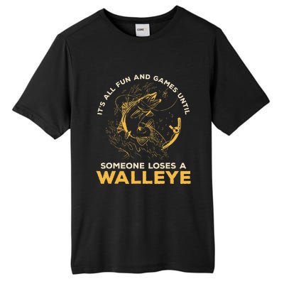 ItS All Fun Games Until Someone Loses A Walleye Fishing Tall Fusion ChromaSoft Performance T-Shirt